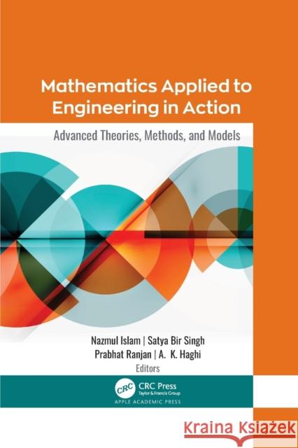 Mathematics Applied to Engineering in Action: Advanced Theories, Methods, and Models Nazmul Islam Satya Bir Singh Prabhat Ranjan 9781774637753 Apple Academic Press - książka