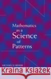 Mathematics as a Science of Patterns Michael D. Resnik 9780198250142 Oxford University Press