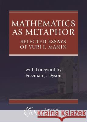 Mathematics as Metaphor – Selected Essays of Yuri I. Manin Yuri I. Manin 9781470474546  - książka