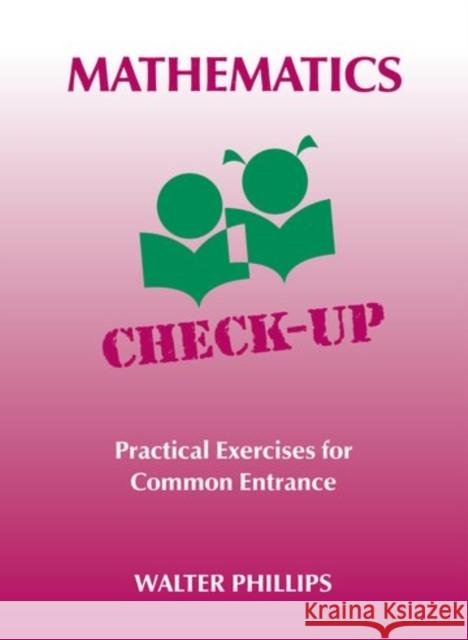 Mathematics Check-Up - Practical Exercises for Common Entrance Walter Phillips 9780748719402 NELSON THORNES LTD - książka