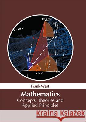 Mathematics: Concepts, Theories and Applied Principles Frank West 9781632385598 NY Research Press - książka