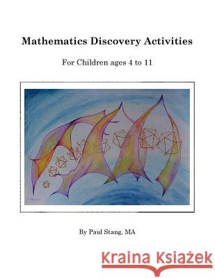 Mathematics Discovery Activities: For Children ages 4 to 11 Stang Ma, Paul 9781481832762 Createspace Independent Publishing Platform - książka