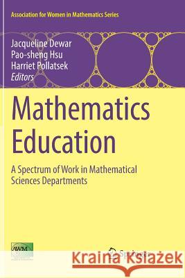 Mathematics Education: A Spectrum of Work in Mathematical Sciences Departments Dewar, Jacqueline 9783319831701 Springer - książka