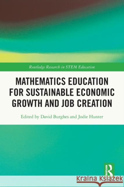 Mathematics Education for Sustainable Economic Growth and Job Creation David Burghes Jodie Hunter 9780367500306 Routledge - książka