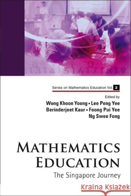 Mathematics Education: The Singapore Journey Wong Khoon Yoong 9789812833754 WORLD SCIENTIFIC PUBLISHING - książka