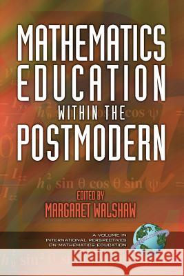 Mathematics Education Within the Postmodern (PB) Walshaw, Margaret 9781593111304 Information Age Publishing - książka