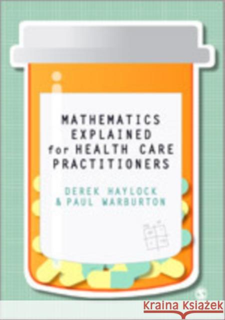 Mathematics Explained for Healthcare Practitioners Derek Haylock Paul Warburton  9781446211182 SAGE Publications Ltd - książka