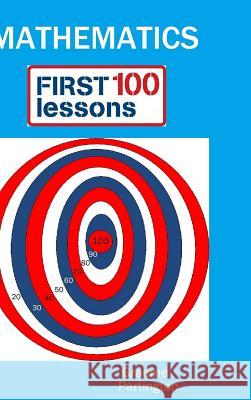 Mathematics: First 100 Lessons Graeme Partington 9781312742338 Lulu.com - książka
