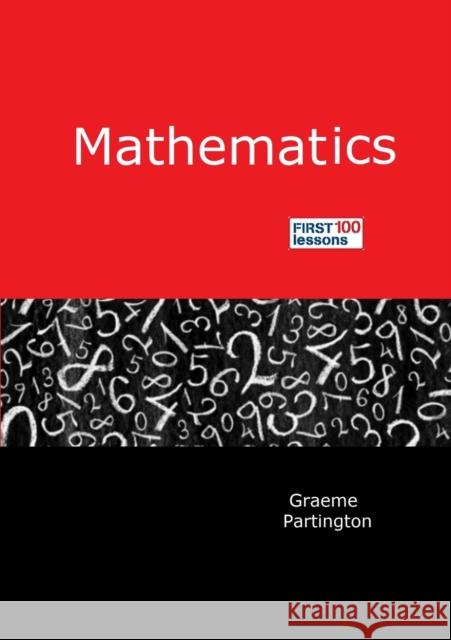 Mathematics: First 100 Lessons Graeme Partington 9781326892302 Lulu.com - książka