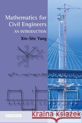 Mathematics for Civil Engineers: An Introduction Xin-She Yang 9781780460840 Dunedin Academic Press - książka