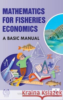 Mathematics for Fisheries Economics: A Basic Manual Vinod Kumar Yadav 9789359191546 Astral International Pvt. Ltd. - książka