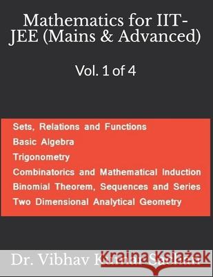 Mathematics for IIT- JEE (Mains & Advanced): Vol. 1 of 4 Dr Vibhav Kumar Sachan   9798601025607 Independently Published - książka