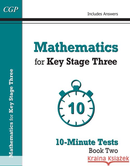 Mathematics for KS3: 10-Minute Tests - Book 2 (including Answers) CGP Books 9781782944812 Coordination Group Publications Ltd (CGP) - książka