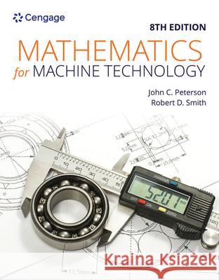 Mathematics for Machine Technology John C. Peterson Robert D. Smith 9781337798310 Cengage Learning - książka