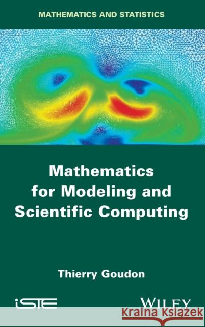 Mathematics for Modeling and Scientific Computing Goudon, Thierry 9781848219885 John Wiley & Sons - książka