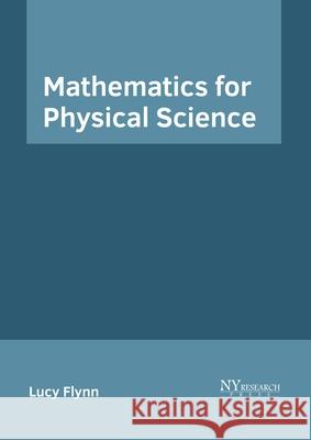 Mathematics for Physical Science Lucy Flynn 9781632386465 NY Research Press - książka