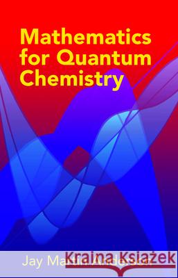 Mathematics for Quantum Chemistry Jay Martin Anderson 9780486442303 Dover Publications - książka