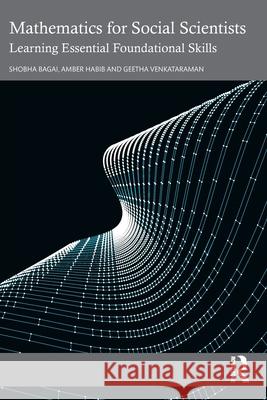 Mathematics for Social Scientists: Learning Essential Foundational Skills Shobha Bagai Amber Habib Geetha Venkataraman 9781032802008 Routledge Chapman & Hall - książka