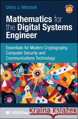 Mathematics for the Digital Systems Engineer: Essentials for Modern Cryptography, Computer Security and Communications Technology Chris Mitchell 9781394396528 Wiley-IEEE Press - książka