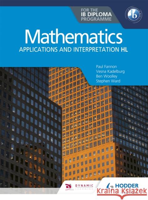 Mathematics for the IB Diploma: Applications and interpretation HL: Applications and interpretation HL Huw Jones 9781510462373 Hodder Education - książka