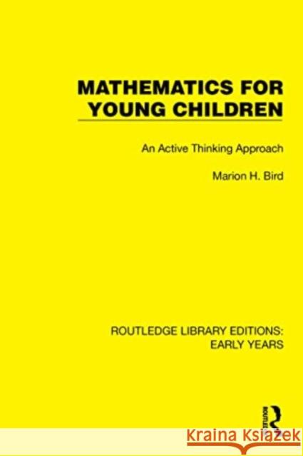 Mathematics for Young Children: An Active Thinking Approach Marion H. Bird 9781032361451 Taylor & Francis Ltd - książka