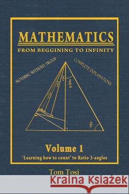 Mathematics: From Beginning to Infinity Tom Tosi 9781796029536 Xlibris Us - książka