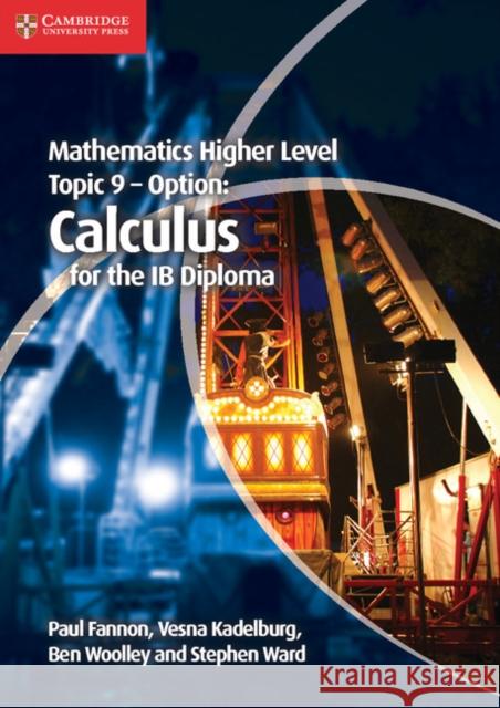 Mathematics Higher Level for the IB Diploma Option Topic 9 Calculus Stephen Ward 9781107632899  - książka