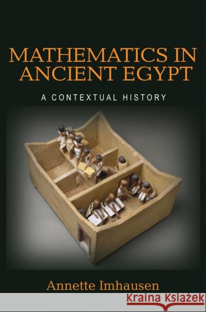 Mathematics in Ancient Egypt: A Contextual History Imhausen, Annette 9780691117133 John Wiley & Sons - książka