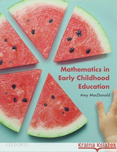 Mathematics in Early Childhood MacDonald, Amy 9780190305291 OUP Australia & New Zealand - książka