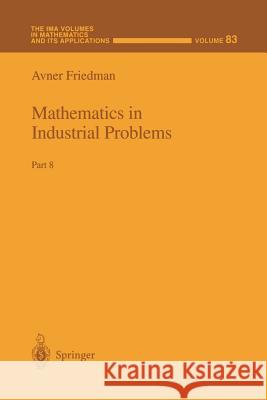 Mathematics in Industrial Problems: Part 8 Avner Friedman 9781461273134 Springer - książka