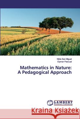 Mathematics in Nature: A Pedagogical Approach Nilda San Miguel, Elymar Pascual 9786202553100 LAP Lambert Academic Publishing - książka