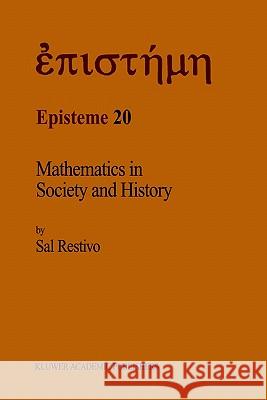 Mathematics in Society and History: Sociological Inquiries Sal P. Restivo S. Restivo 9780792317654 Springer - książka