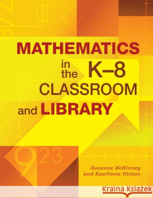 Mathematics in the K-8 Classroom and Library Sueanne McKinney KaaVonia Hinton 9781586835224 Linworth Publishing - książka