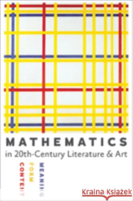 Mathematics in Twentieth-Century Literature and Art: Content, Form, Meaning Tubbs, Robert 9781421413808 John Wiley & Sons - książka