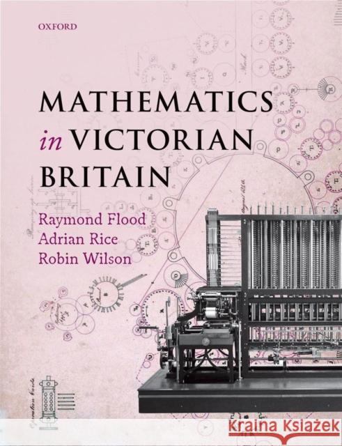 Mathematics in Victorian Britain Raymond Flood 9780199601394  - książka