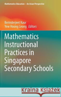 Mathematics Instructional Practices in Singapore Secondary Schools Berinderjeet Kaur Yew Hoong Leong 9789811589553 Springer - książka