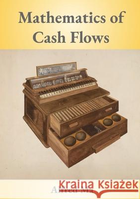 Mathematics of Cash Flows Alfred Ma 9789887672906 Ka Chun Ma - książka