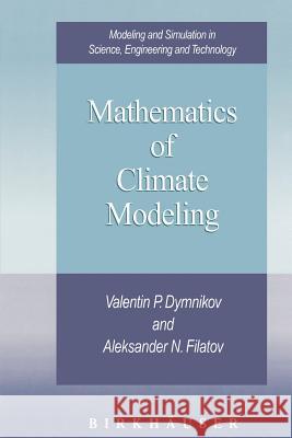 Mathematics of Climate Modeling Valentin P. Dymnikov Aleksander N. Filatov 9781461286745 Springer - książka