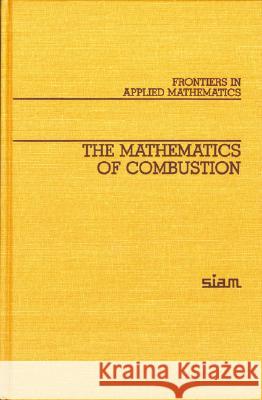 MATHEMATICS OF COMBUSTION  9780898710533 SOCIETY FOR INDUSTRIAL & APPLIED MATHEMATICS, - książka