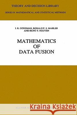 Mathematics of Data Fusion Irwin R. Goodman I. R. Goodman Hung T. Nguyen 9780792346746 Springer - książka