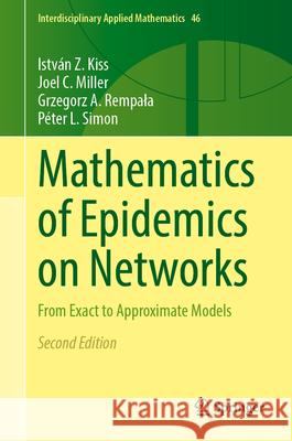 Mathematics of Epidemics on Networks: From Exact to Approximate Models Istv?n Z. Kiss Joel C. Miller Gregory A. Rempala 9783032148841 Springer - książka