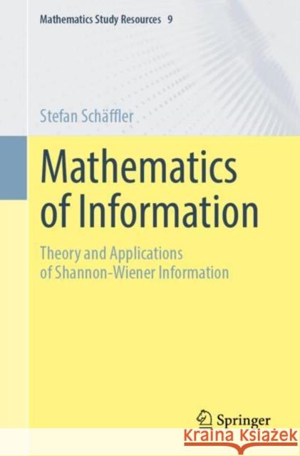 Mathematics of Information: Theory and Applications of Shannon-Wiener Information Stefan Sch?ffler 9783662691014 Springer - książka