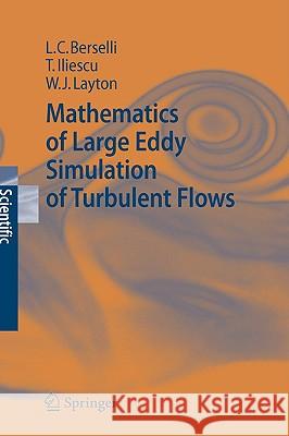 Mathematics of Large Eddy Simulation of Turbulent Flows Luigi Carlo Berselli, Traian Iliescu, William J. Layton 9783540263166 Springer-Verlag Berlin and Heidelberg GmbH &  - książka