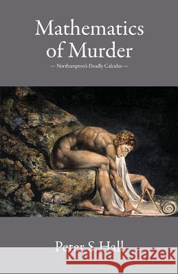 Mathematics of Murder: Northampton's Deadly Calculus Peter S. Hall 9781911175568 Youcaxton Publications - książka