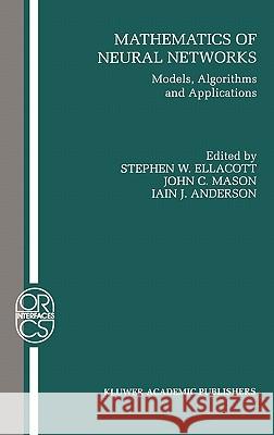 Mathematics of Neural Networks: Models, Algorithms and Applications Ellacott, Stephen W. 9780792399339 Springer - książka