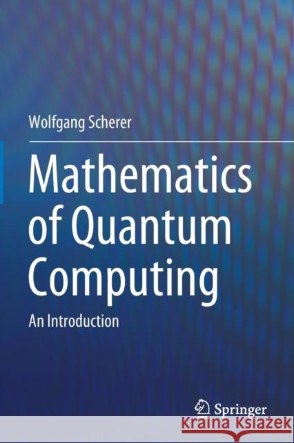 Mathematics of Quantum Computing: An Introduction Wolfgang Scherer 9783030123604 Springer - książka