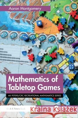 Mathematics of Tabletop Games Aaron Montgomery 9781032468525 A K PETERS - książka