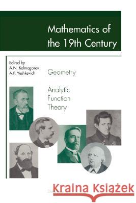 Mathematics of the 19th Century: Geometry, Analytic Function Theory Kolmogorov, Andrei N. 9783764350482 Birkhauser - książka