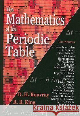 Mathematics of the Periodic Table D H Rouvray, R B King 9781594542596 Nova Science Publishers Inc - książka
