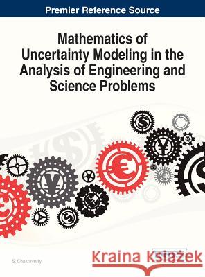 Mathematics of Uncertainty Modeling in the Analysis of Engineering and Science Problems Chakraverty 9781466649910 Information Science Reference - książka
